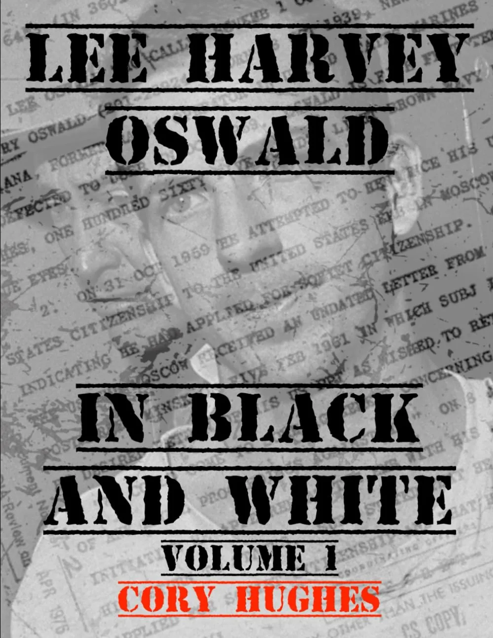 Cover of Lee Harvey Oswald In Black and White, Volume 1 by Cory Hughes